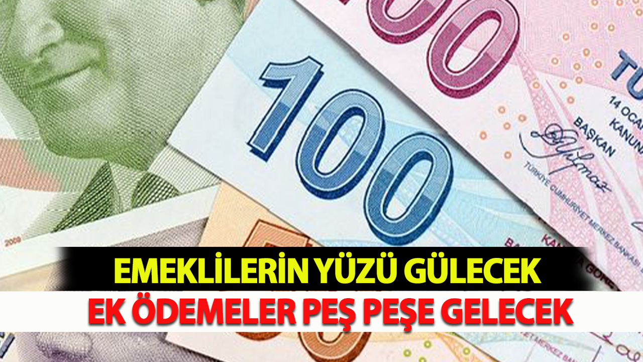 Emeklilerin Yüzü Gülecek Ek Ödemeler Peş Peşe Gelecek
