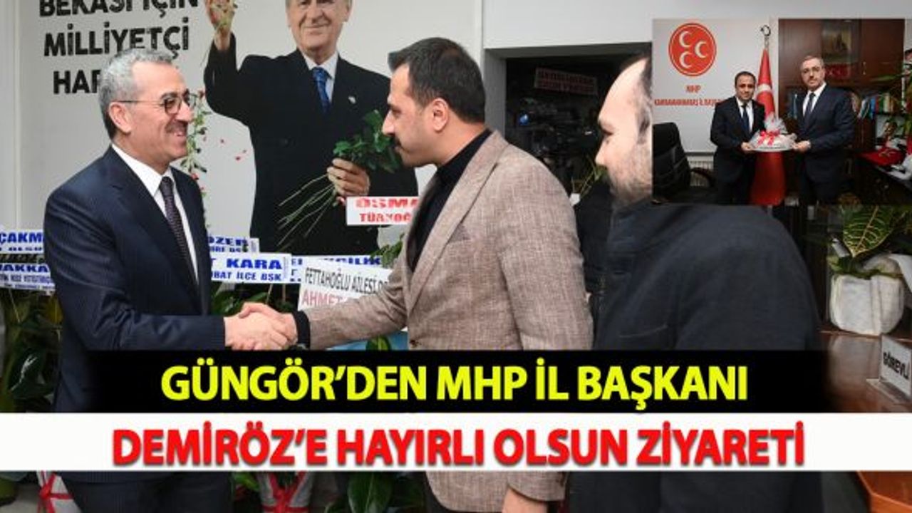 Güngör’den MHP İl Başkanı Demiröz’e Hayırlı Olsun Ziyareti