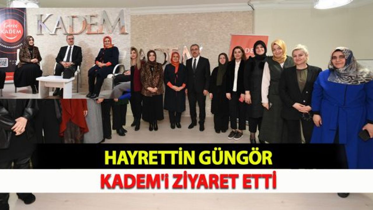Hayrettin Güngör KADEM'i Ziyaret Etti