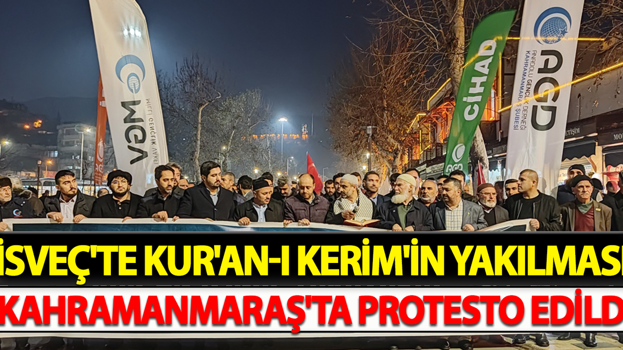 İsveç'te Kur'an-ı Kerim'in Yakılması Kahramanmaraş'ta Protesto Edildi
