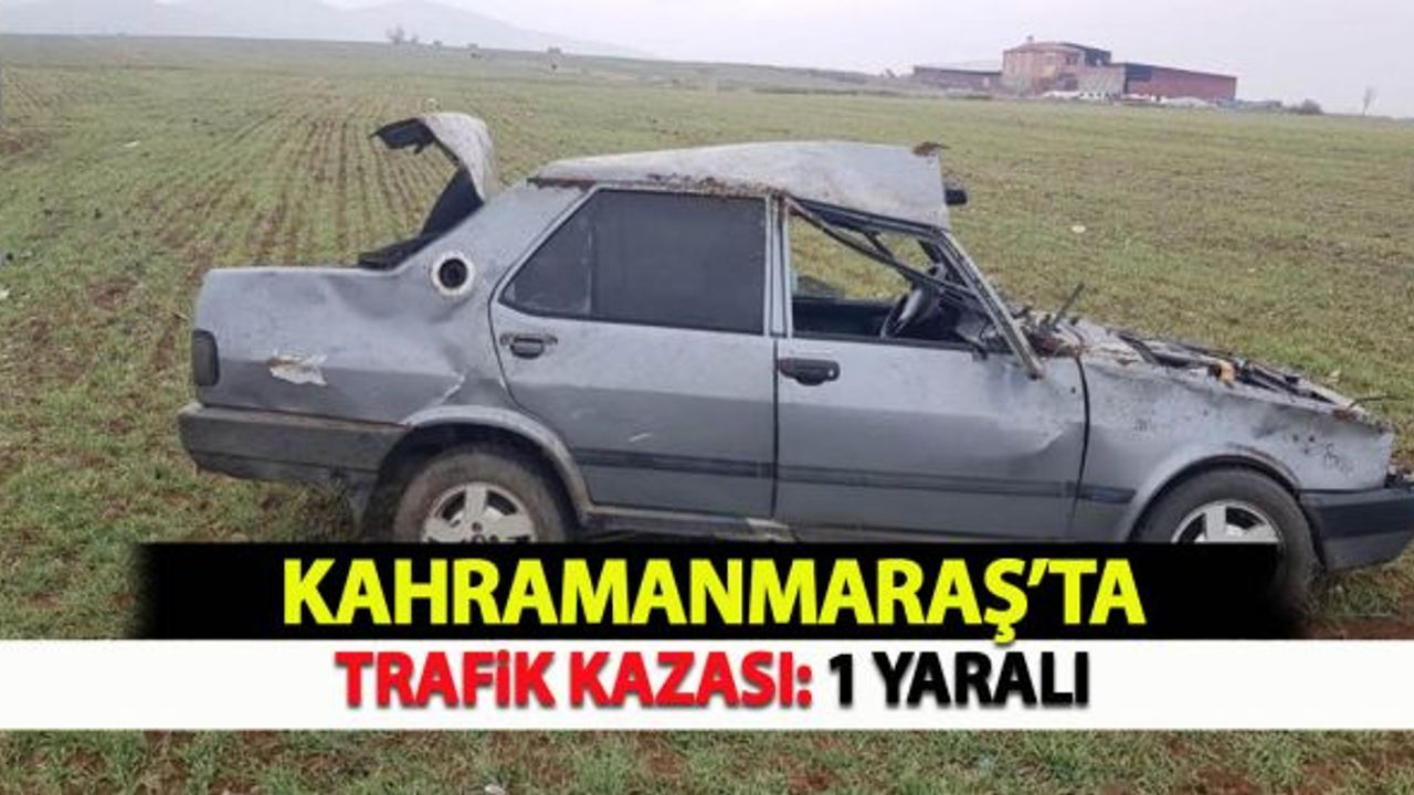 Kahramanmaaş'ta trafik kazası: 1 yaralı