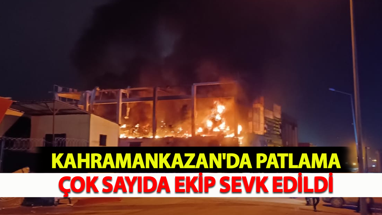 Kahramankazan'da Patlama: Çok Sayıda Ekip Sevk edildi