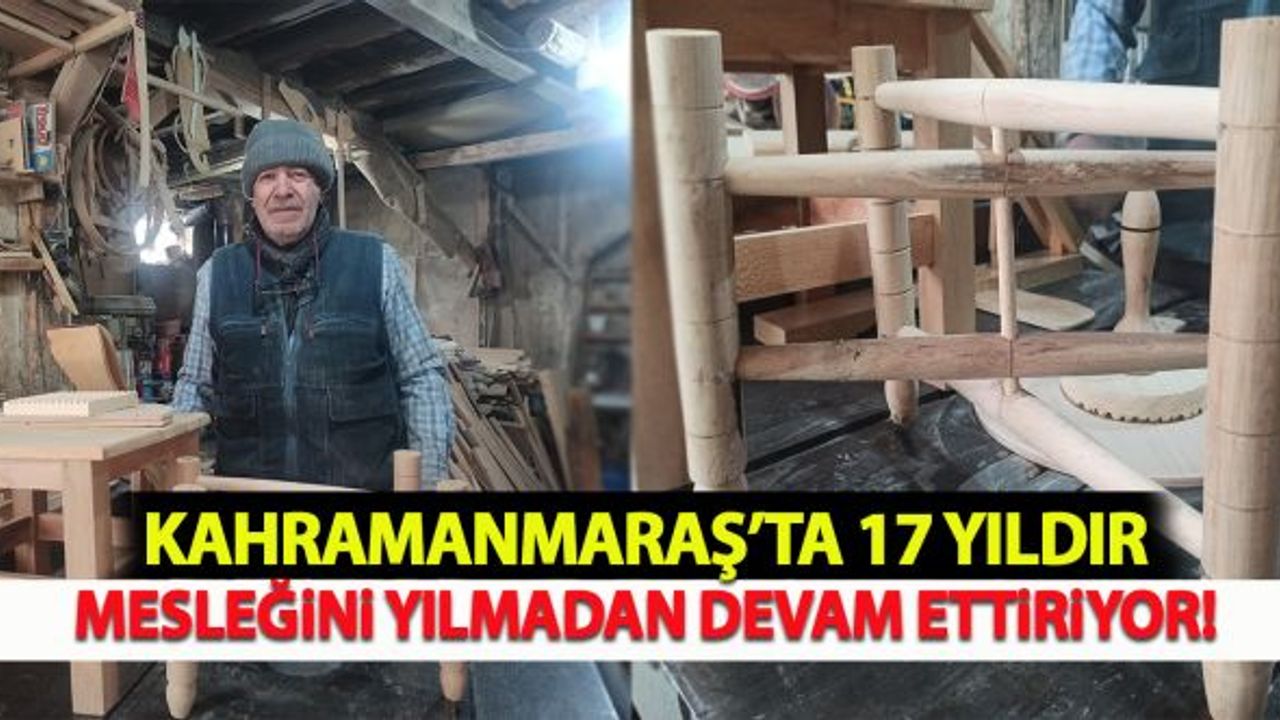 Kahramanmaraş'ta 17 yıldır mesleğini yılmadan devam ettiriyor!