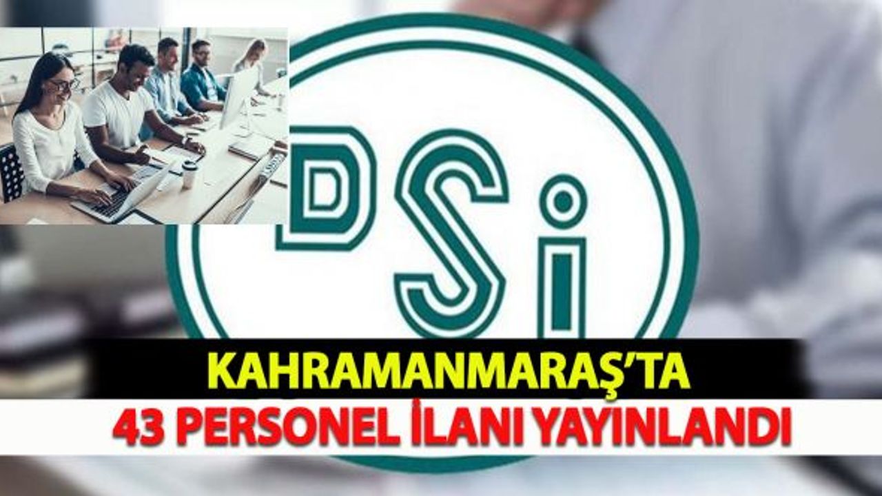 Kahramanmaraş'ta 43 Personel İlanı Yayınlandı