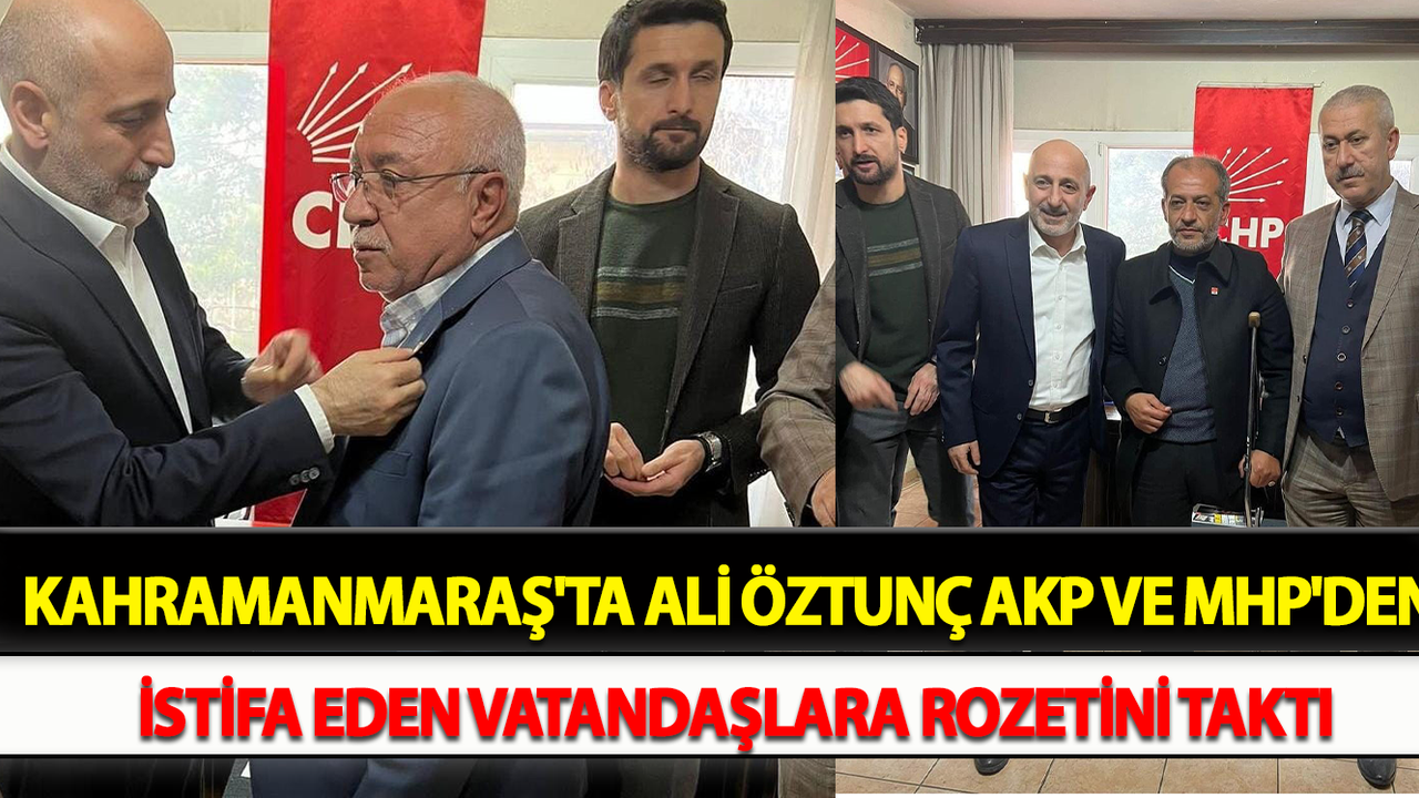 Kahramanmaraş'ta Ali Öztunç AKP Ve MHP'den İstifa Eden Vatandaşlara Rozetini Taktı