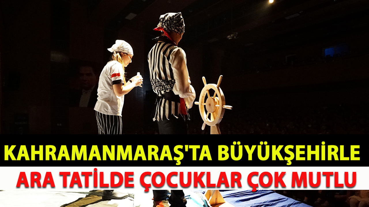 Kahramanmaraş'ta Büyükşehirle  Ara Tatilde Çocuklar Çok Mutlu