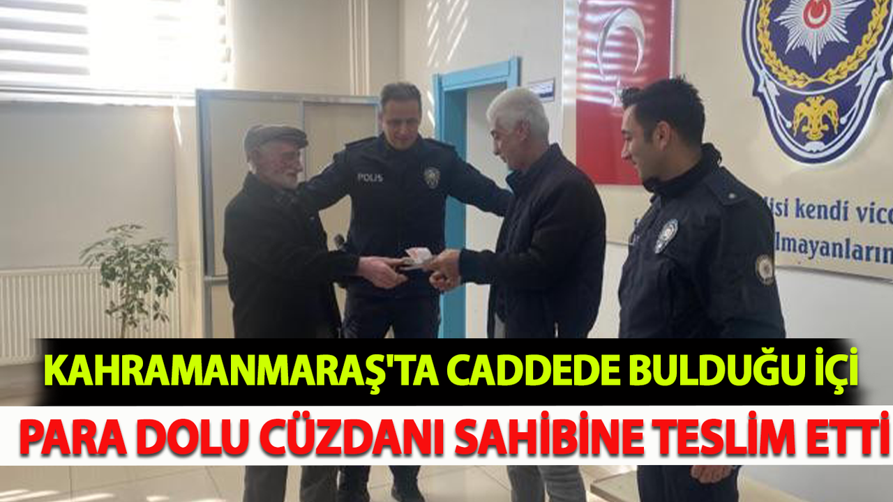 Kahramanmaraş'ta Caddede Bulduğu İçi Para Dolu Cüzdanı Sahibine Teslim Etti