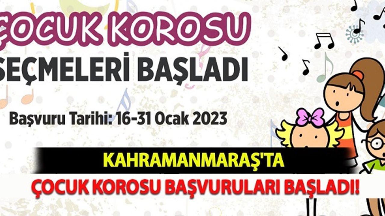 Kahramanmaraş'ta Çocuk Korosu Başvuruları Başladı!