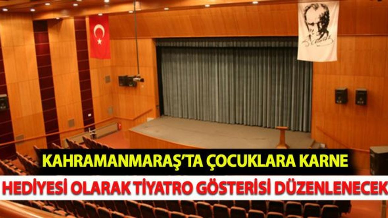 Kahramanmaraş'ta çocuklara karne hediyesi olarak tiyatro gösterisi düzenlenecek!