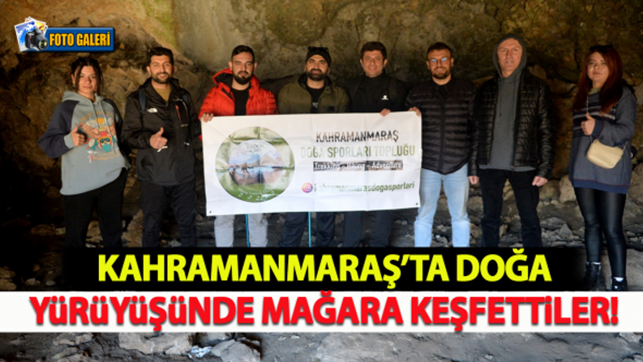 Kahramanmaraş'ta doğa yürüyüşünde mağara keşfettiler!