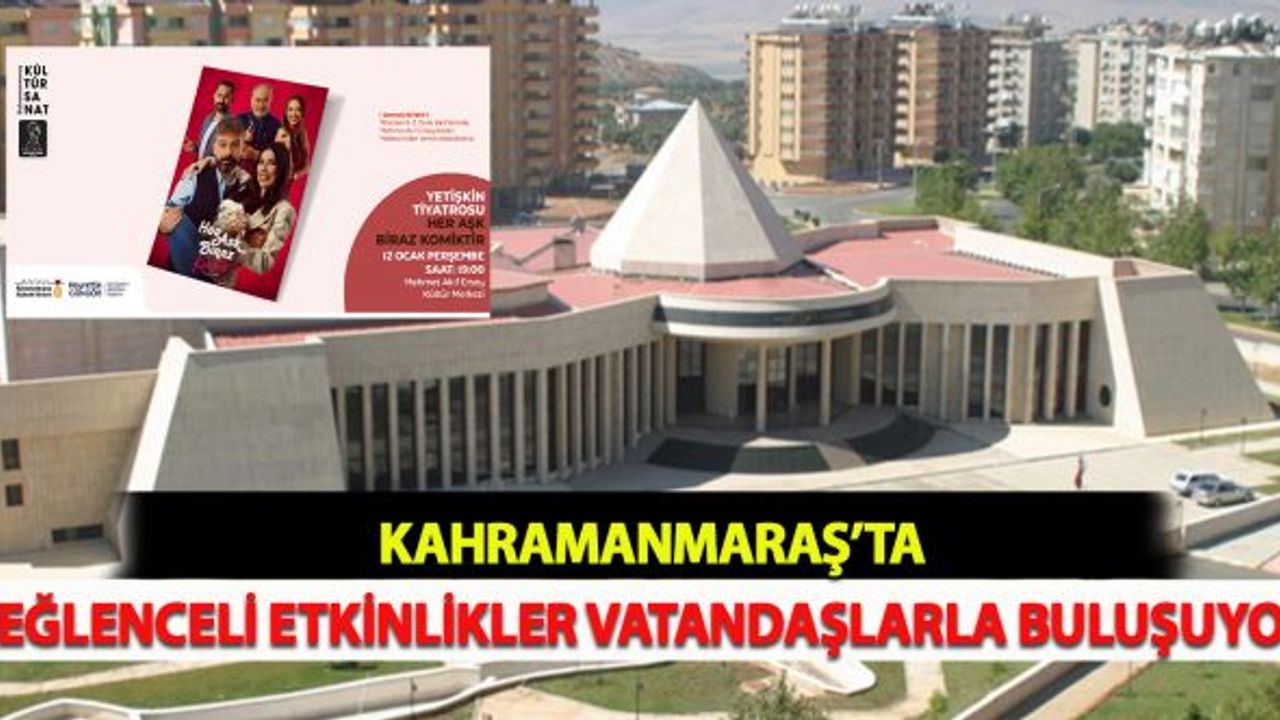Kahramanmaraş'ta Eğlenceli Etkinlikler Vatandaşlarla Buluşuyor