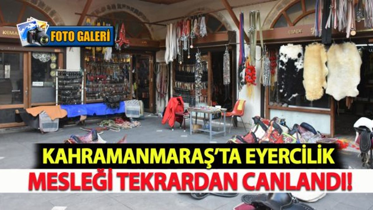 Kahramanmaraş'ta eyercilik mesleği tekrardan canlandı!
