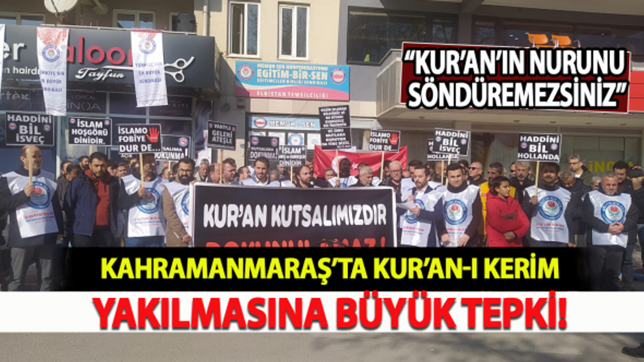 Kahramanmaraş'ta Kur'an-ı Kerim yakılmasına büyük tepki!