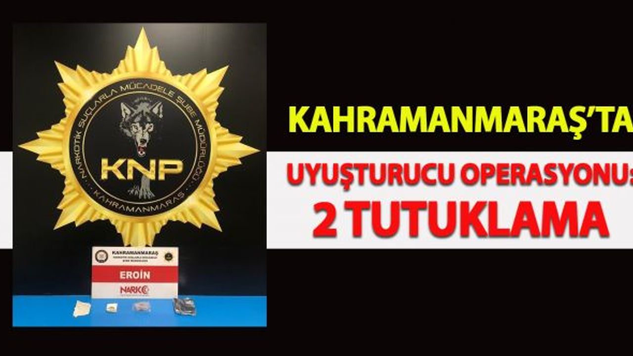 Kahramanmaraş'ta Narkotik Şube'den Uyuşturucu Operasyonu: 2 Tutuklama