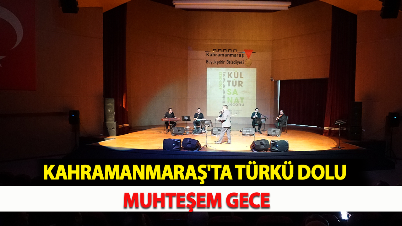 Kahramanmaraş'ta Türkü Dolu Muhteşem Gece