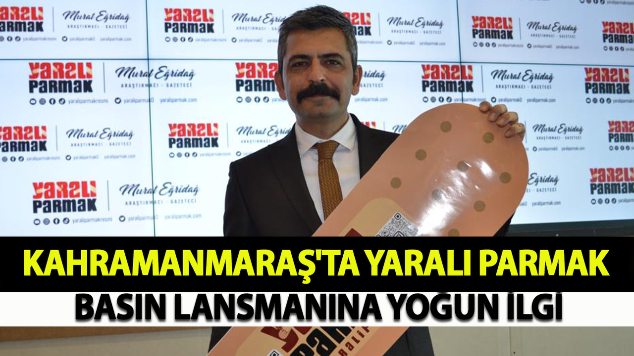 Kahramanmaraş'ta Yaralı Parmak Basın Lansmanına Yoğun İlgi