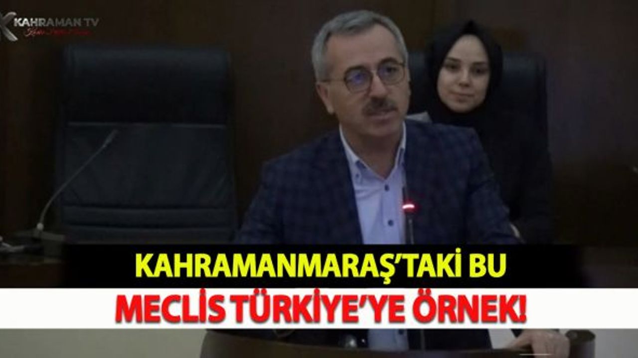 Kahramanmaraş'taki Bu Meclis Türkiye'ye Örnek!