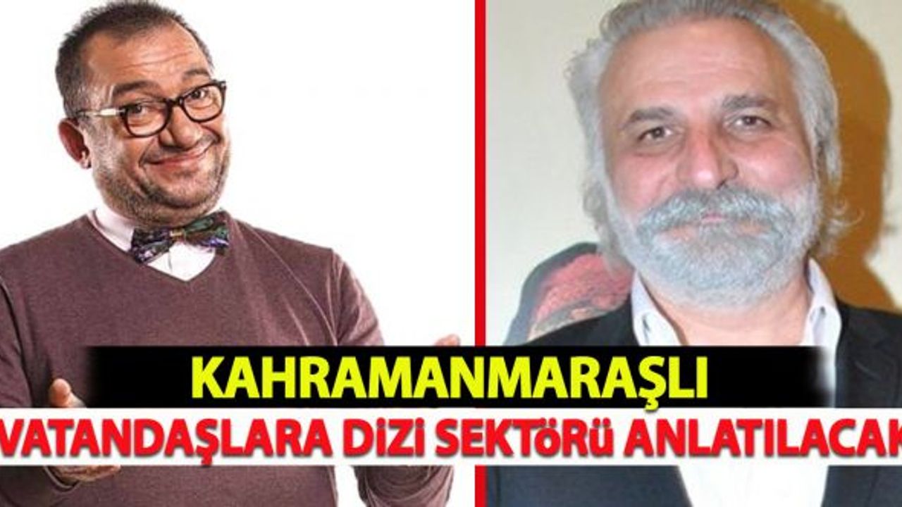Kahramanmaraşlı vatandaşlara dizi sektörü anlatılacak!