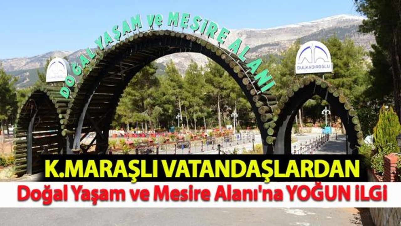 Kahramanmaraşlı vatandaşlardan Doğal Yaşam ve Mesire Alanı'na yoğun ilgi!
