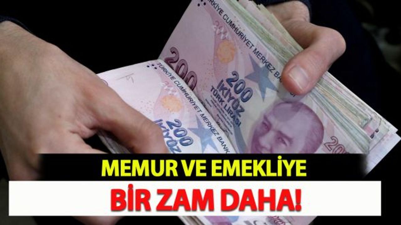 Memur ve Emekliye Bir Zam Daha