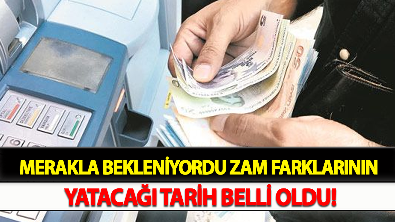 Merakla Bekleniyordu Zam Farklarının Yatacağı Tarih Belli Oldu!