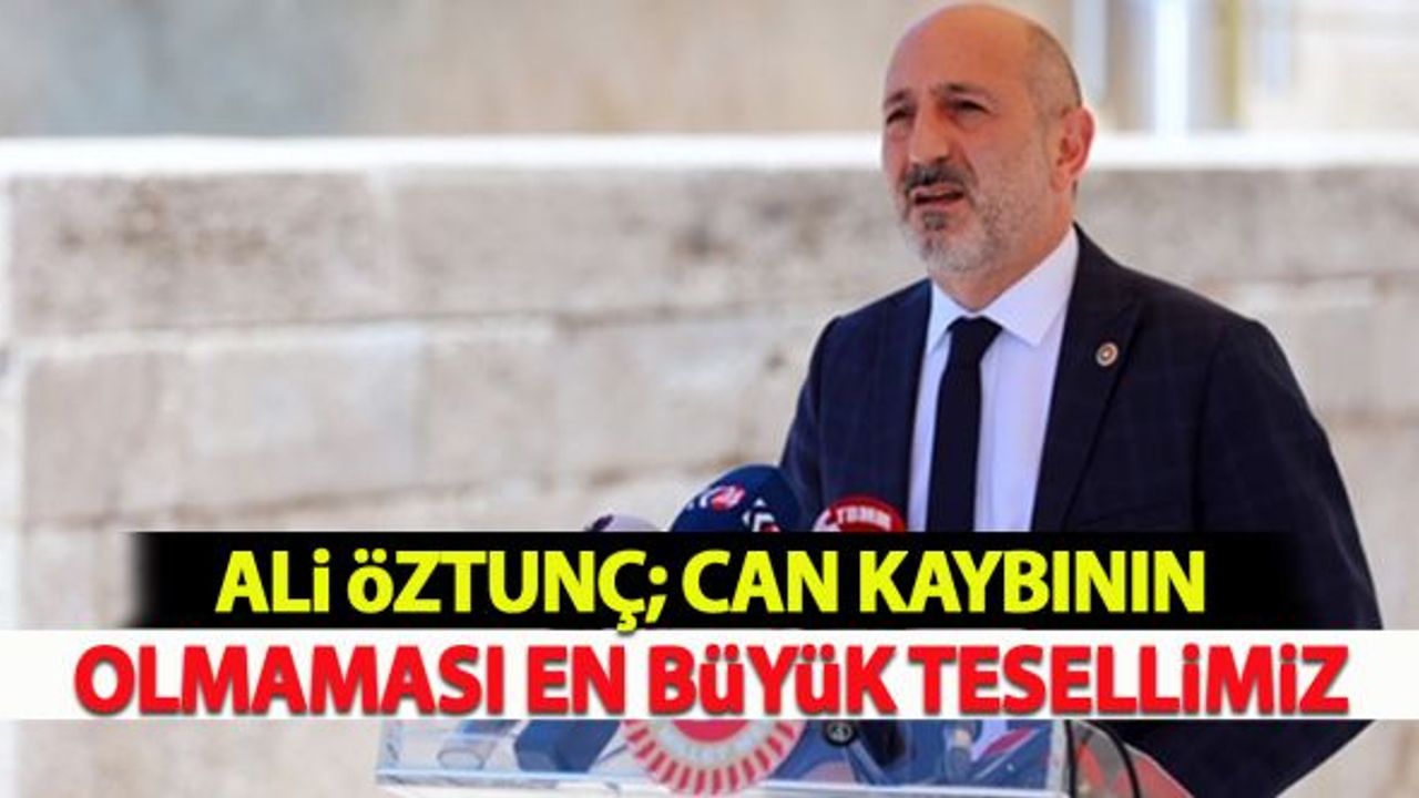 Öztunç: "Can kaybının olmaması en büyük tesellimiz"