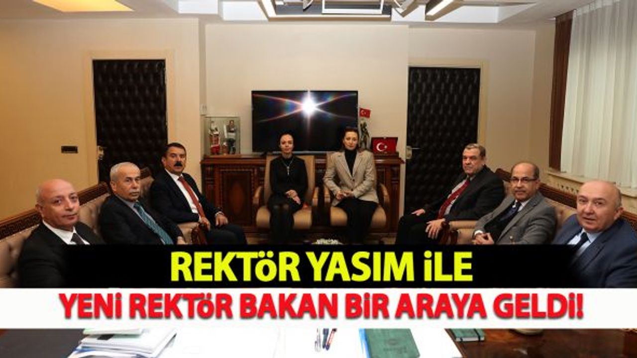 Rektör Yasım ile Yeni Rektör Bakan bir araya geldi!