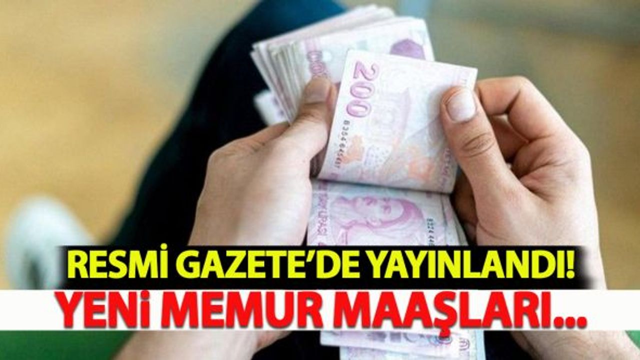 Resmi Gazete'de yayımlandı! Yeni memur maaşları...