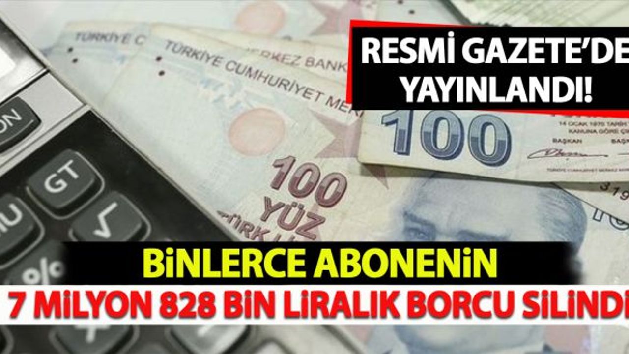 Resmi Gazete'de Yayınlandı: Binlerce Abonenin Borcu Silindi!