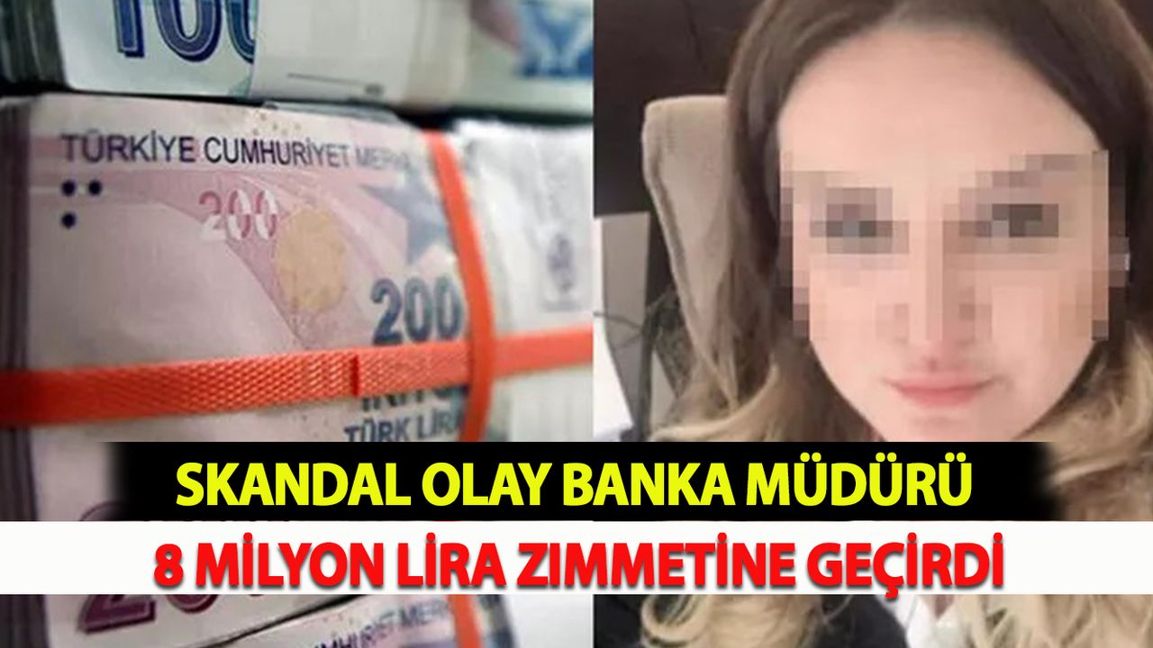 Skandal Olay Banka Müdürü 8 Milyon Lira Zimmetine Geçirdi