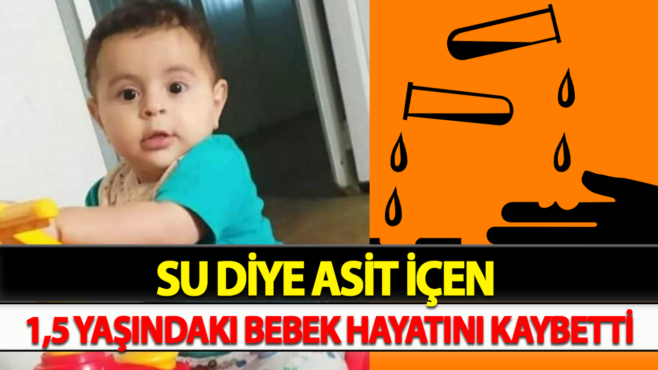 Su Diye Asit İçen 1,5 Yaşındaki Bebek Hayatını Kaybetti