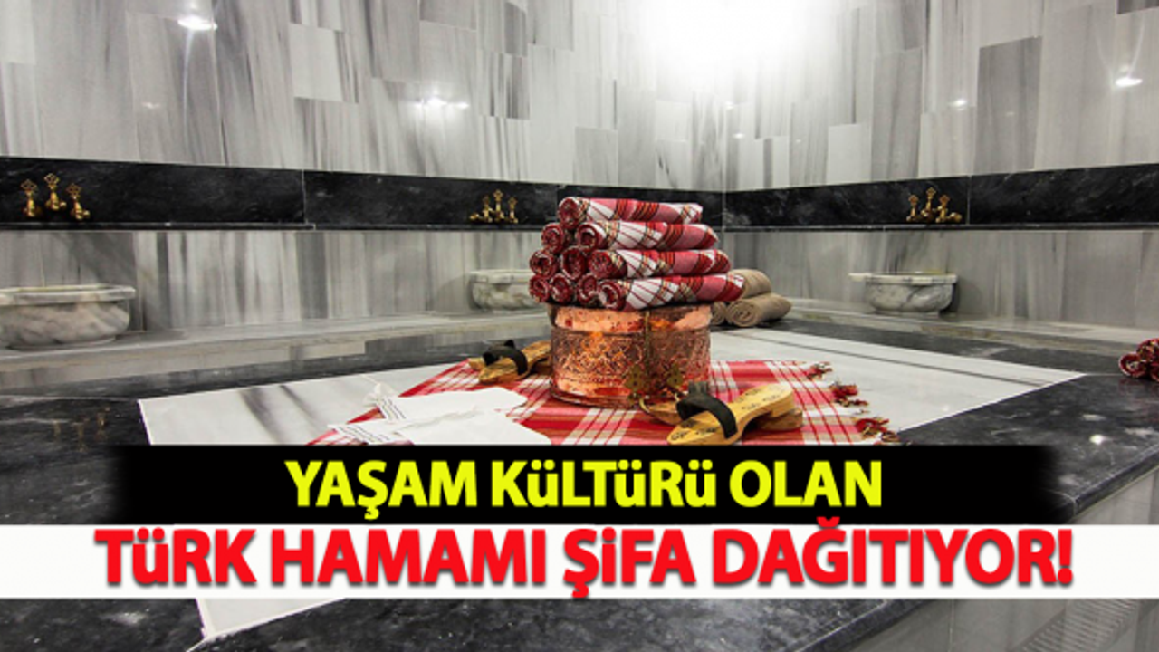 Yaşam Kültürü Olan Türk Hamamı Şifa Dağıtıyor!