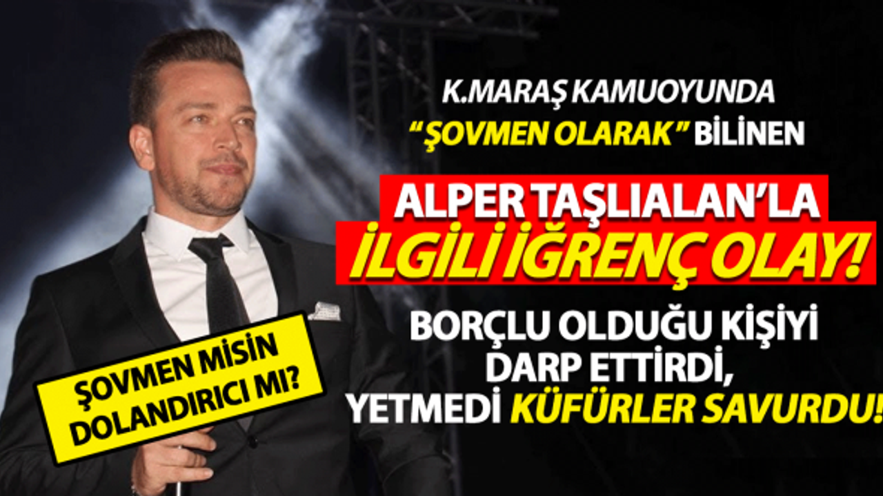 Alper Taşlıalan’la ilgili Şok İddia: Alacağını İsteyen Şahsı Darp Ettirdi!