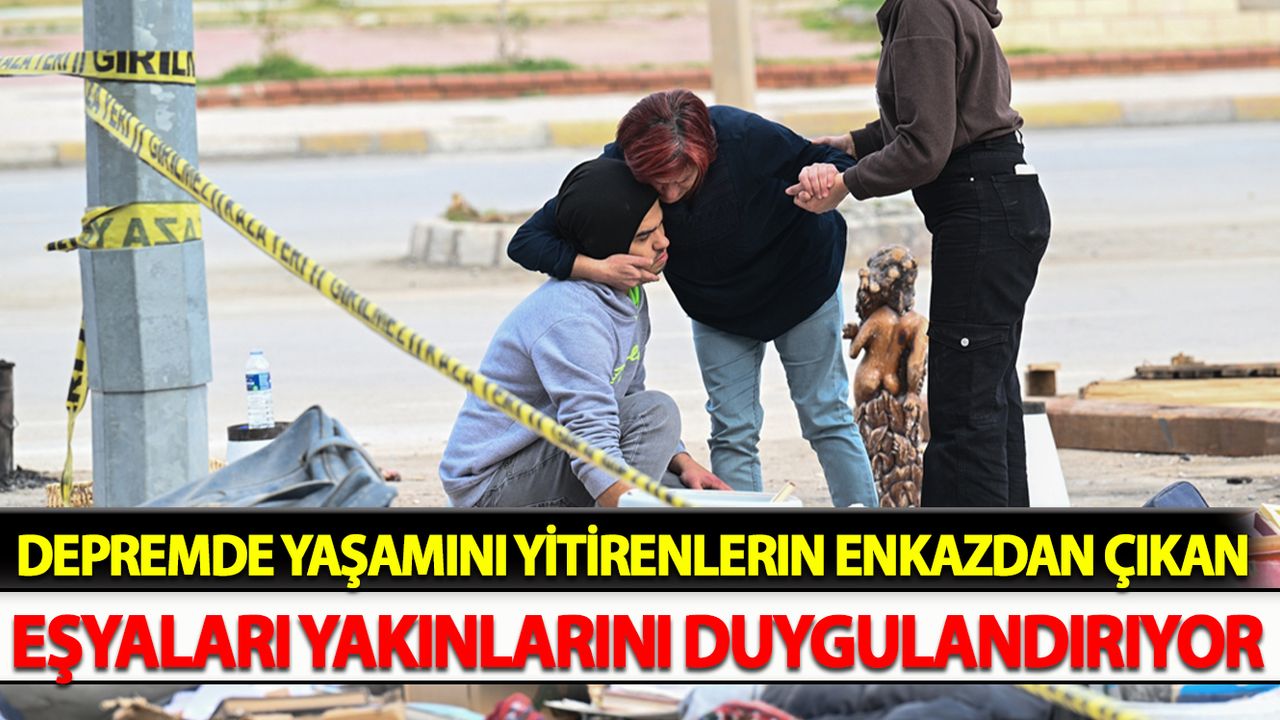 Depremde yaşamını yitirenlerin enkazdan çıkan eşyaları yakınlarını duygulandırıyor