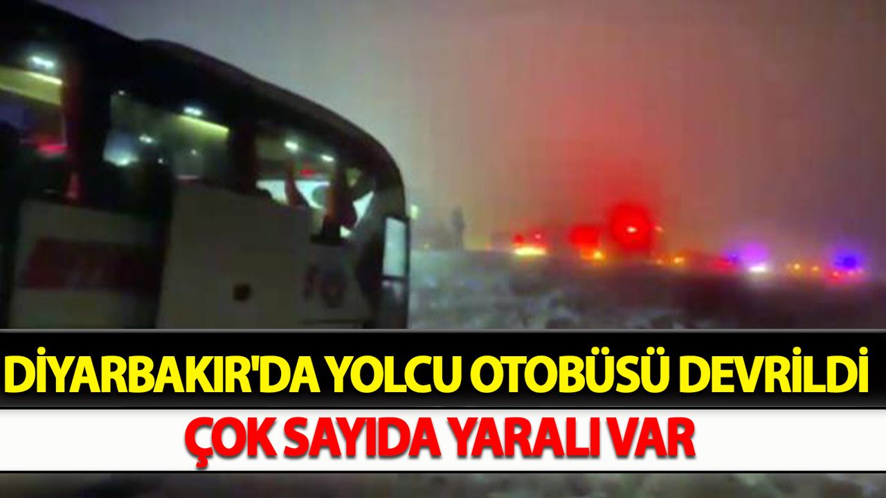 Diyarbakır'da Yolcu Otobüsü Devrildi Çok Sayıda Yaralı Var