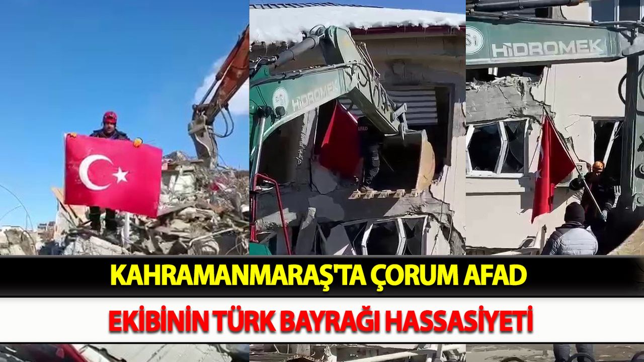 Kahramanmaraş'ta Çorum AFAD ekibinin Türk bayrağı hassasiyeti