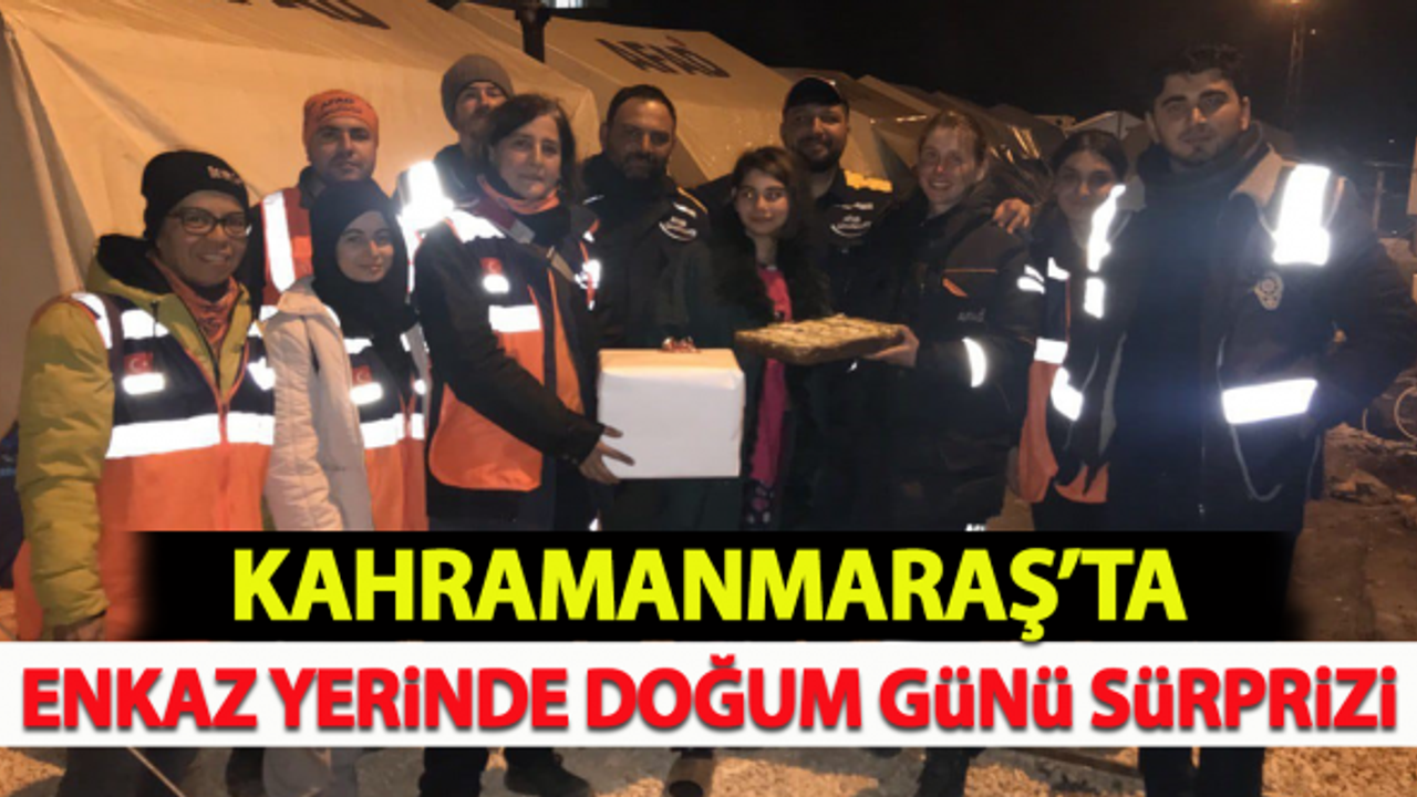 Kahramanmaraş'ta enkaz yerinde doğum günü sürprizi!
