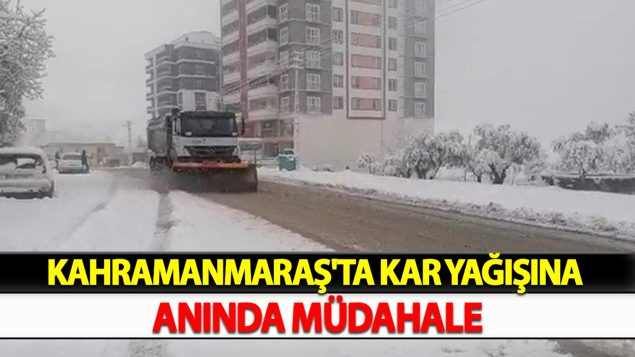 Kahramanmaraş'ta Kar Yağışına Anında Müdahale