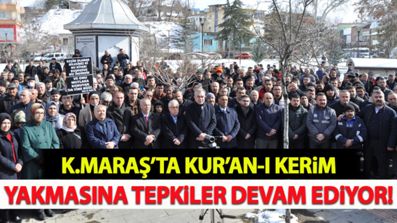 Kahramanmaraş'ta Kur'an-ı Kerim yakmasına tepkiler devam ediyor!