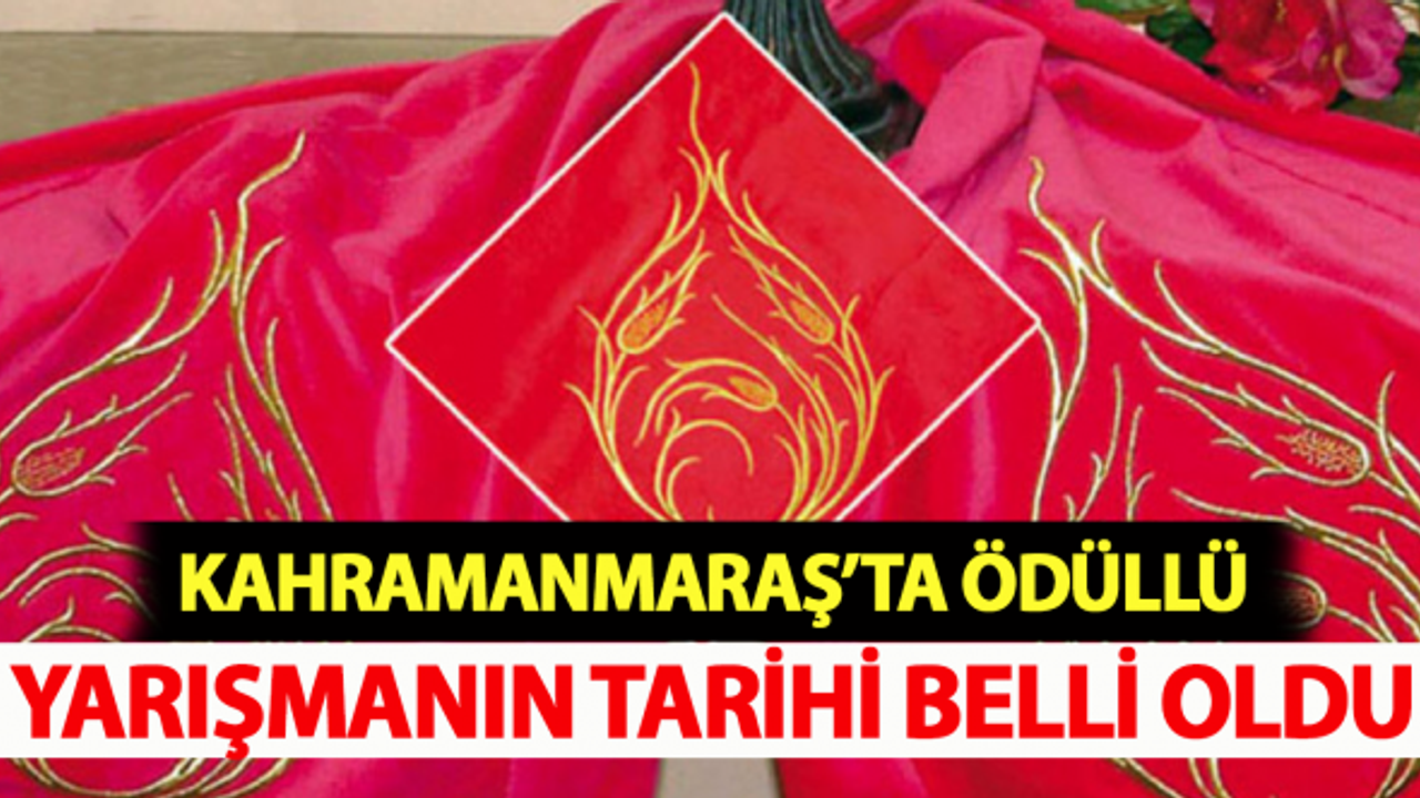 Kahramanmaraş'ta ödüllü yarışmanın tarihi belli oldu!