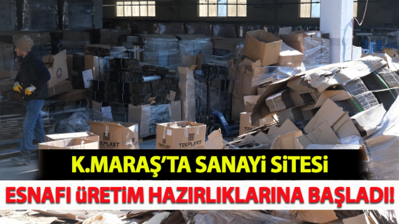 Kahramanmaraş'ta sanayi sitesi esnafı üretim hazırlıklarına başladı!