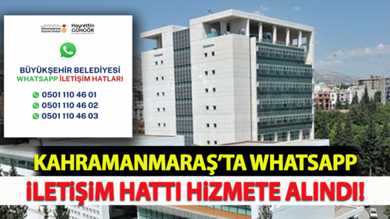 Kahramanmaraş'ta WhatsApp İletişim Hattı Hizmete Alındı!