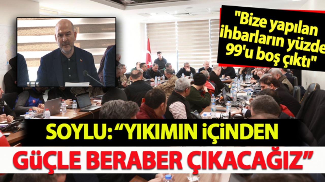 Soylu: "Yıkımın içinden güçle beraber çıkacağız"