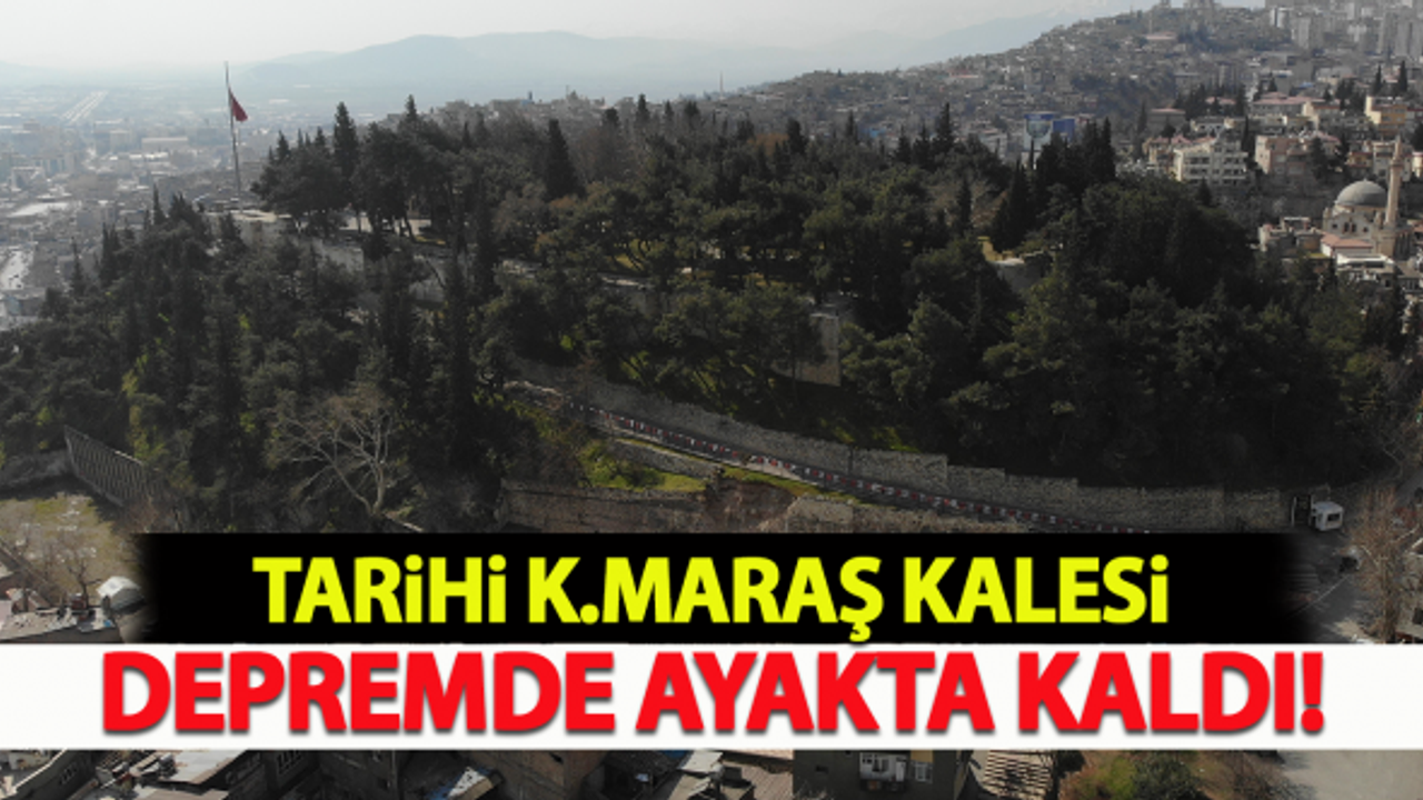 Tarihi Kahramanmaraş Kalesi depremde ayakta kaldı!