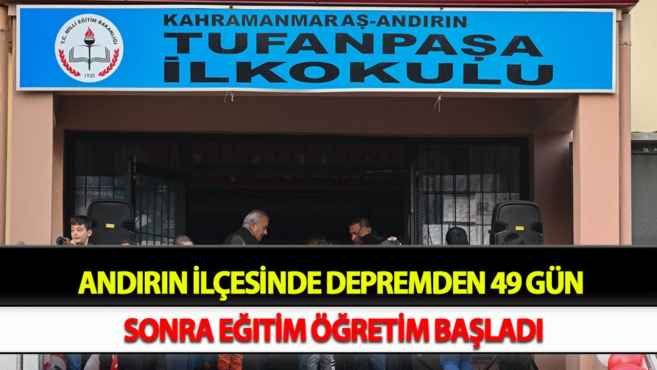 Andırın ilçesinde depremden 49 gün sonra eğitim öğretim başladı