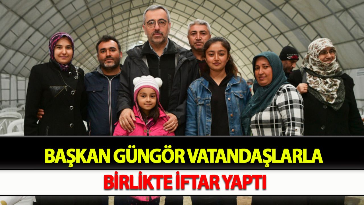 Başkan Güngör Vatandaşlarla Birlikte İftar Yaptı
