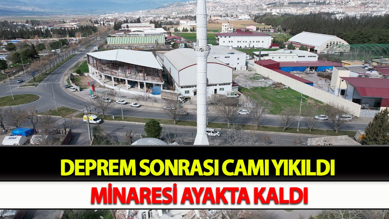 Deprem sonrası cami yıkıldı minaresi ayakta kaldı