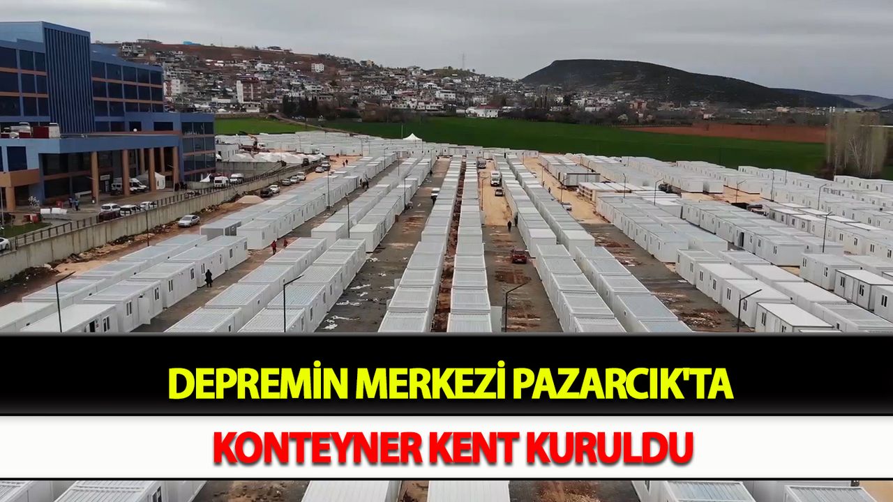 Depremin merkezi Pazarcık'ta konteyner kent kuruldu