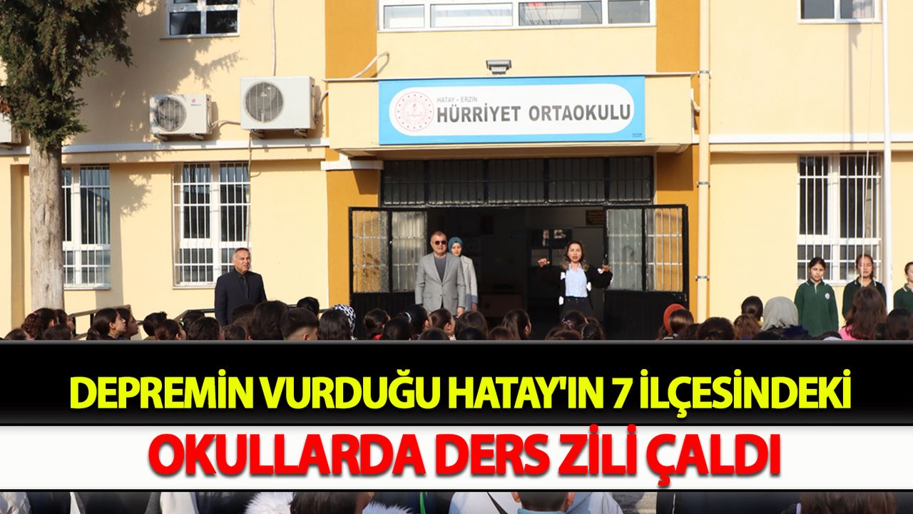 Depremin vurduğu Hatay'ın 7 ilçesindeki okullarda ders zili çaldı