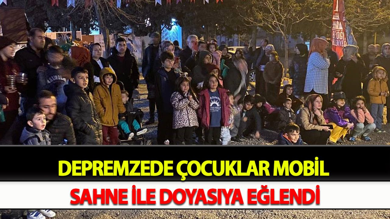 Depremzede çocuklar mobil sahne ile doyasıya eğlendi
